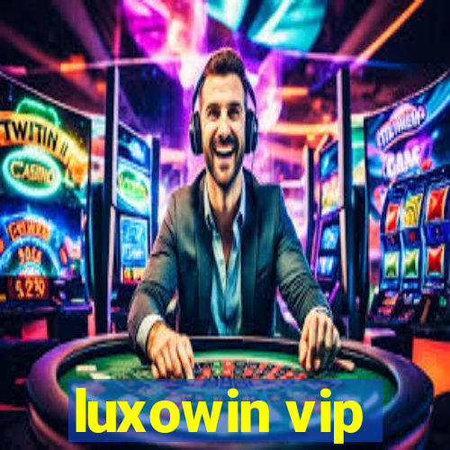 luxowin vip